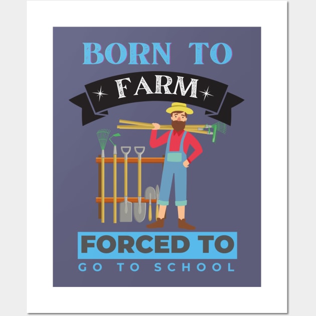 Born to Farm Forced to go to School Wall Art by Eva Wolf